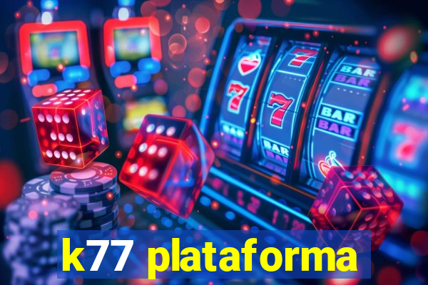 k77 plataforma